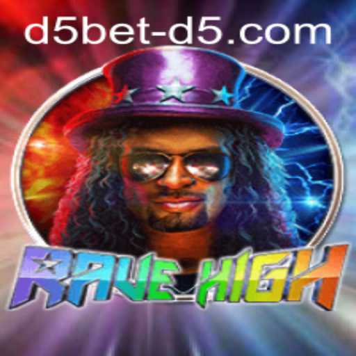RaveHigh: The Thrilling Gaming Experience with d5bet
